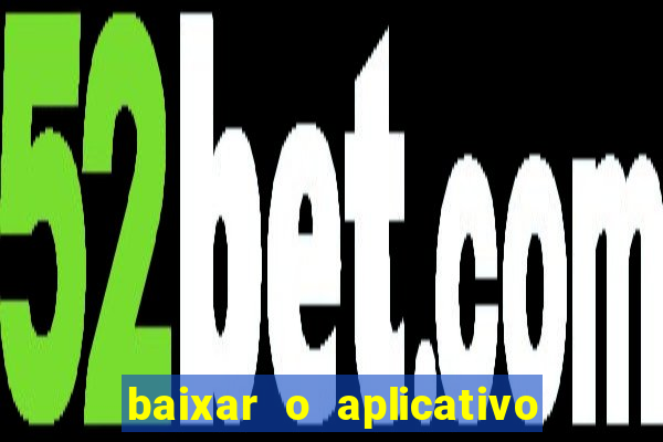 baixar o aplicativo vai de bet